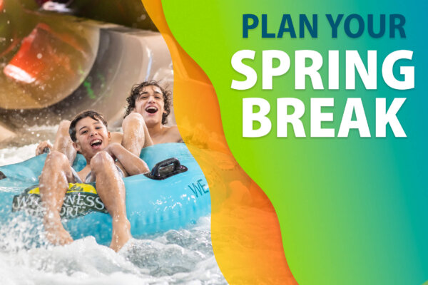 Plan your Spring Break at Wilderness Resort!