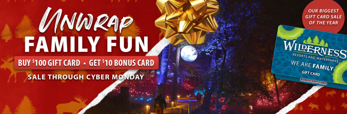 Unwrap Family Fun during our Holiday Gift Card Sale happening now through Cyber Monday. Buy $100 Gift Card and Get $10 Bonus Card. It's our BIGGEST Gift Card Sale of the Year!