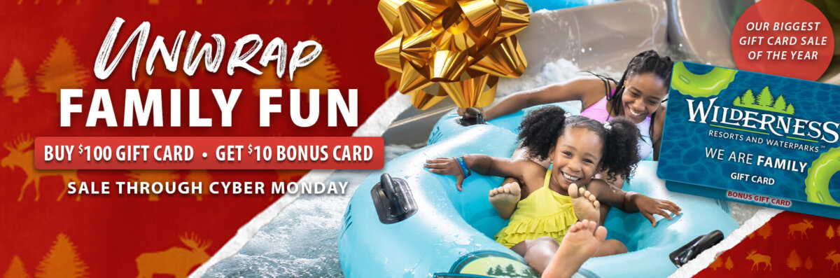 Unwrap Family Fun during our Holiday Gift Card Sale happening now through Cyber Monday. Buy $100 Gift Card and Get $10 Bonus Card. It's our BIGGEST Gift Card Sale of the Year!