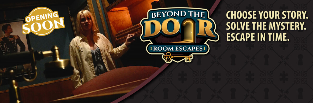 Promotional banner for Beyond the Door Room Escapes featuring a woman inside a dimly lit mystery room with text reading “Choose Your Story. Solve the Mystery. Escape in Time.” and “Opening Soon.”
